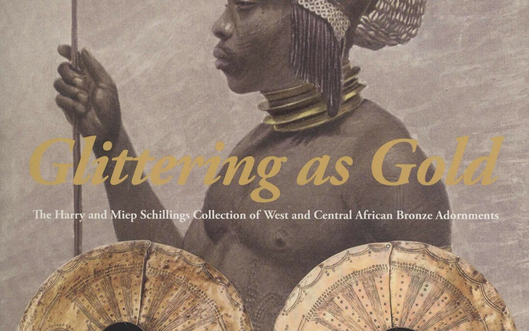 Glittering as Gold, The Harry and Miep Schillings Collection of West and Central African Bronze Adornments