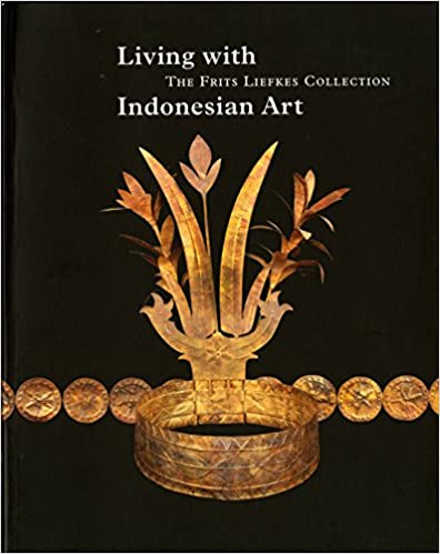 Living with Indonesian Art. The Frits Liefkes Collection